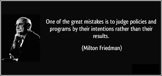 unintended consequences milton friedman quote